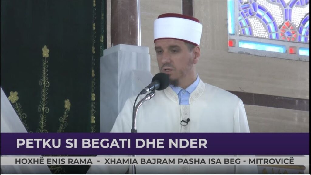 HUTBE | Petku si begati dhe nder – Enis Rama