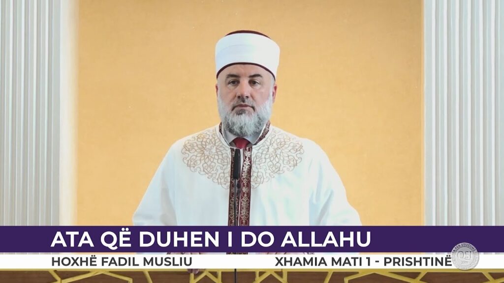 HUTBE | Ata që duhen i do Allahu – Fadil Musliu